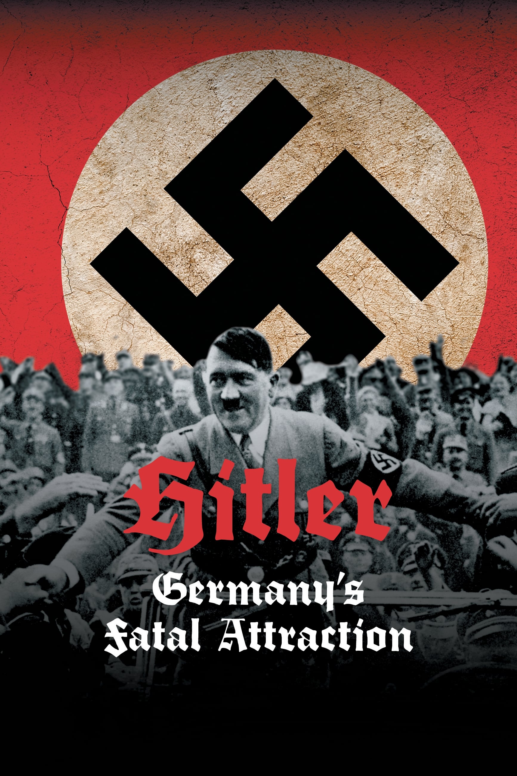 Hitler: Germany's Fatal Attraction | Hitler: Germany's Fatal Attraction