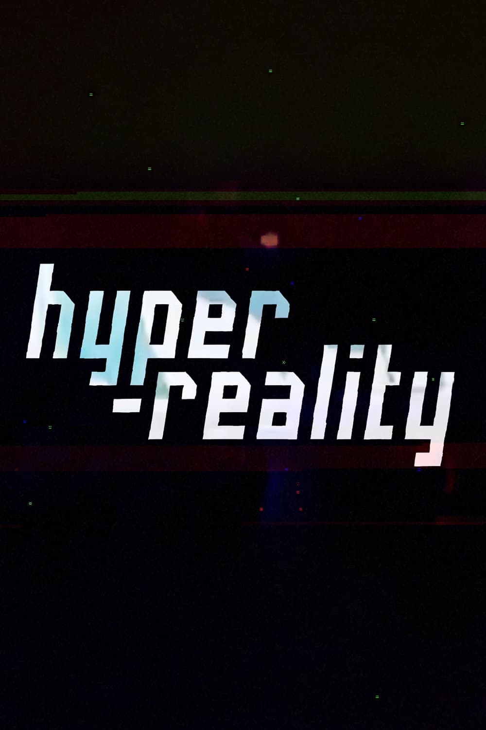 Hyper-Reality | Hyper-Reality