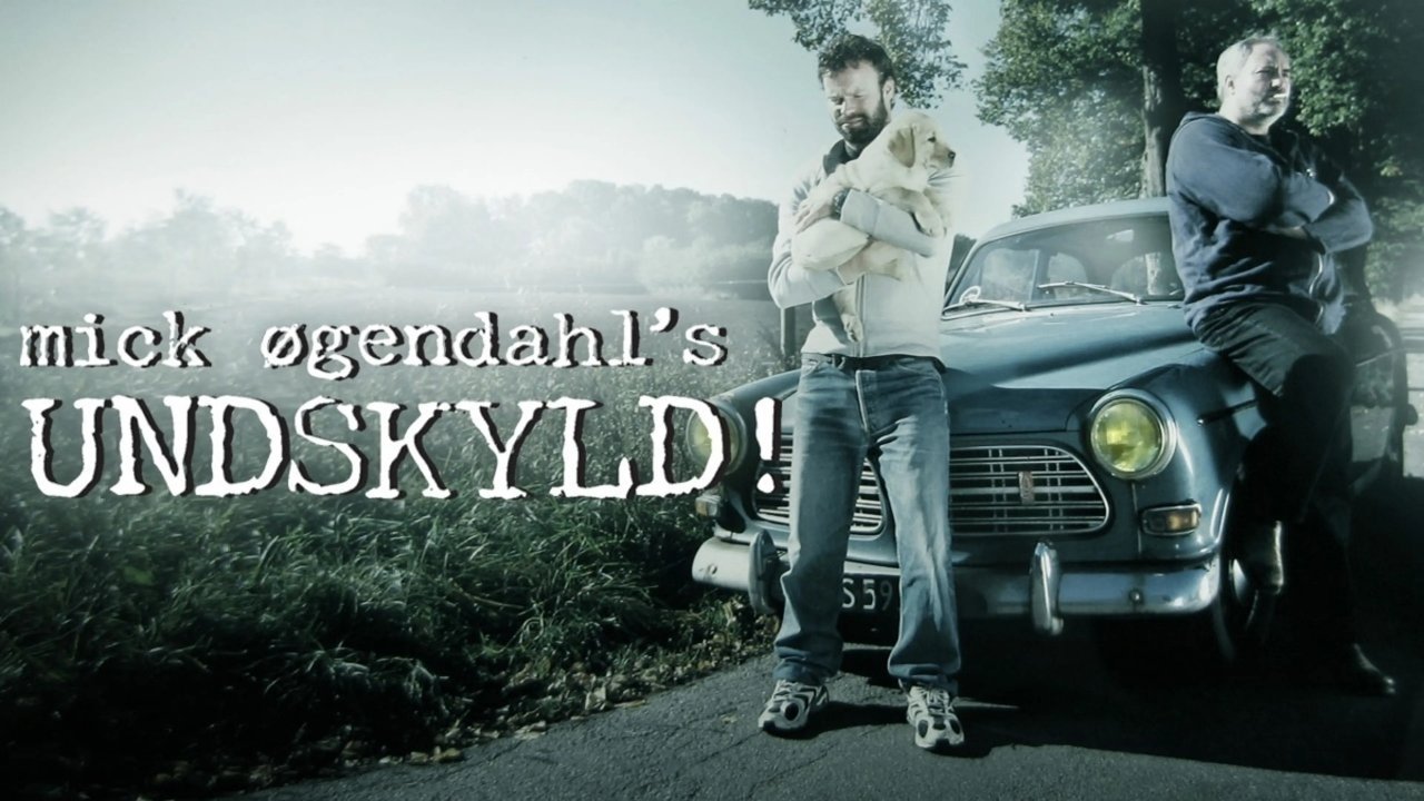 Mick Øgendahl: UNDSKYLD!|Mick Øgendahl: UNDSKYLD!