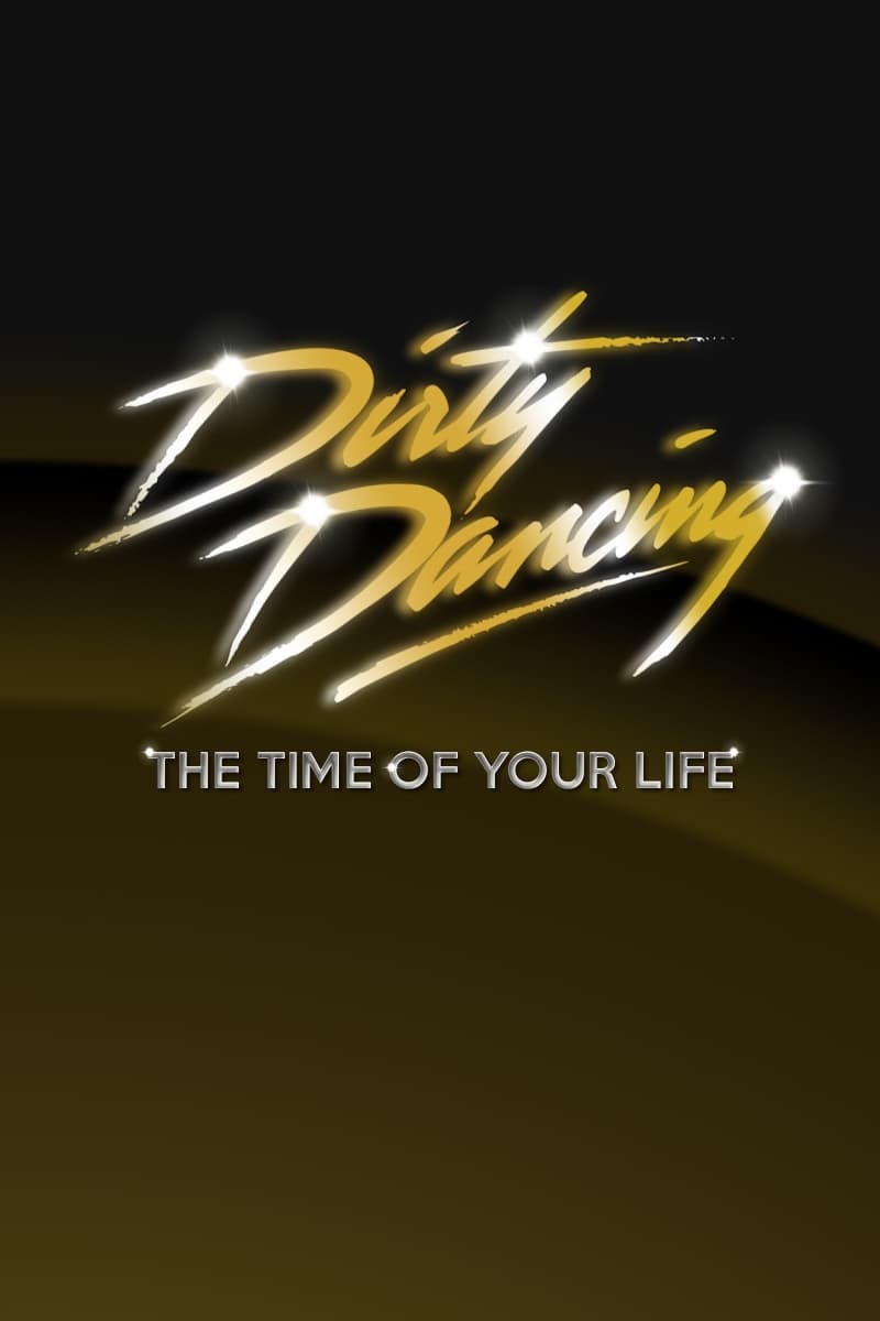 Dirty Dancing: The Time of Your Life | Dirty Dancing: The Time of Your Life