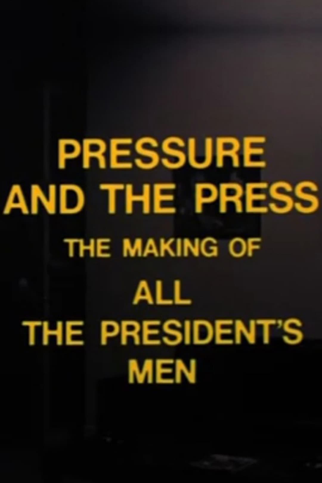 Pressure and the Press: The Making of 'All the President's Men' | Pressure and the Press: The Making of 'All the President's Men'