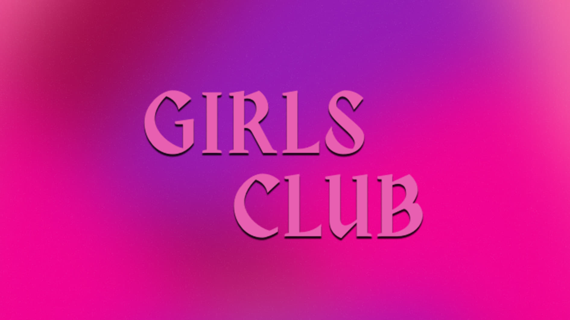 Girl's Club|Girl's Club