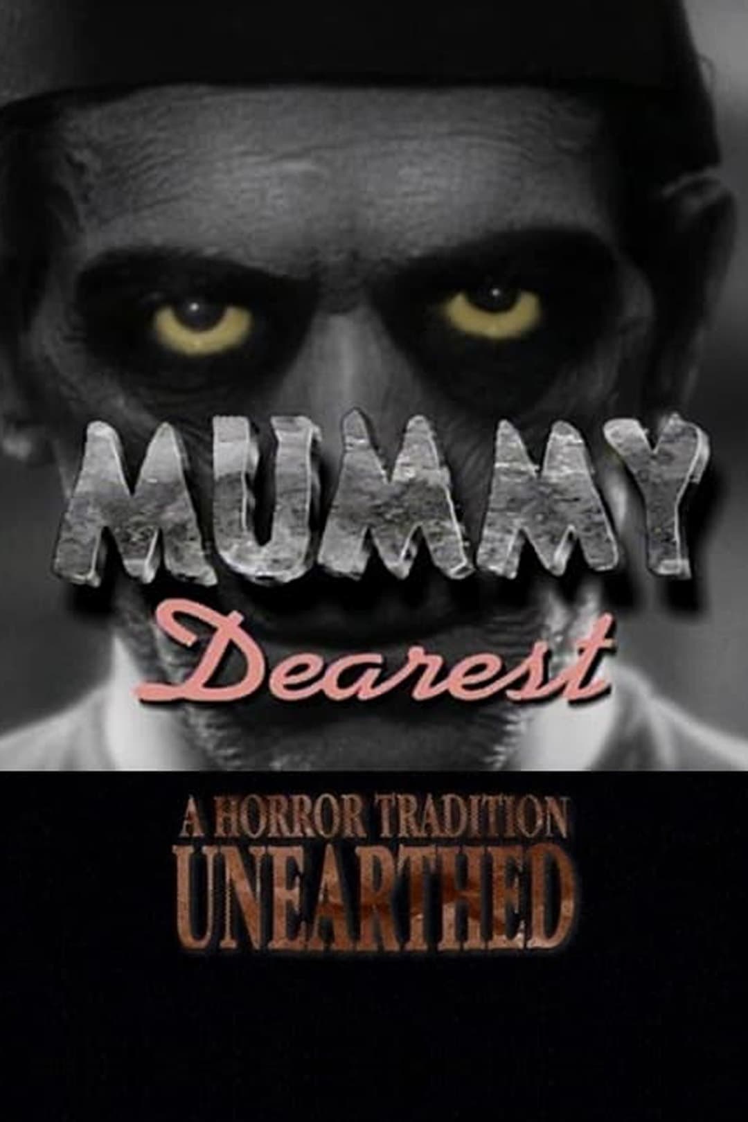 Mummy Dearest: A Horror Tradition Unearthed | Mummy Dearest: A Horror Tradition Unearthed