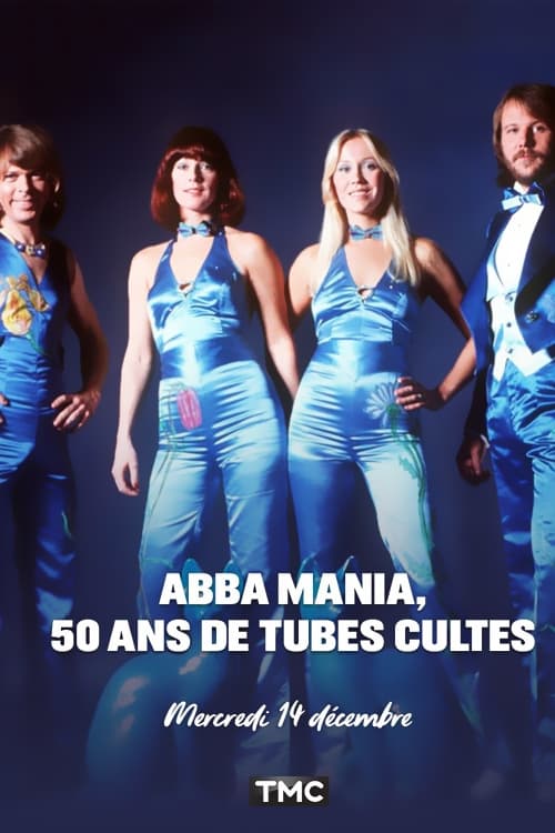 ABBA Mania, 50 ans de tubes cultes | ABBA Mania, 50 ans de tubes cultes