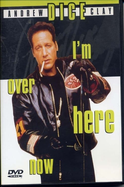 Andrew Dice Clay: I'm Over Here Now | Andrew Dice Clay: I'm Over Here Now