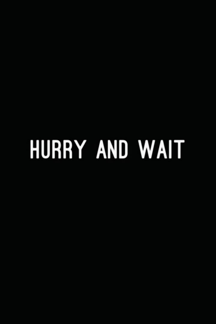 Hurry and Wait | Hurry and Wait