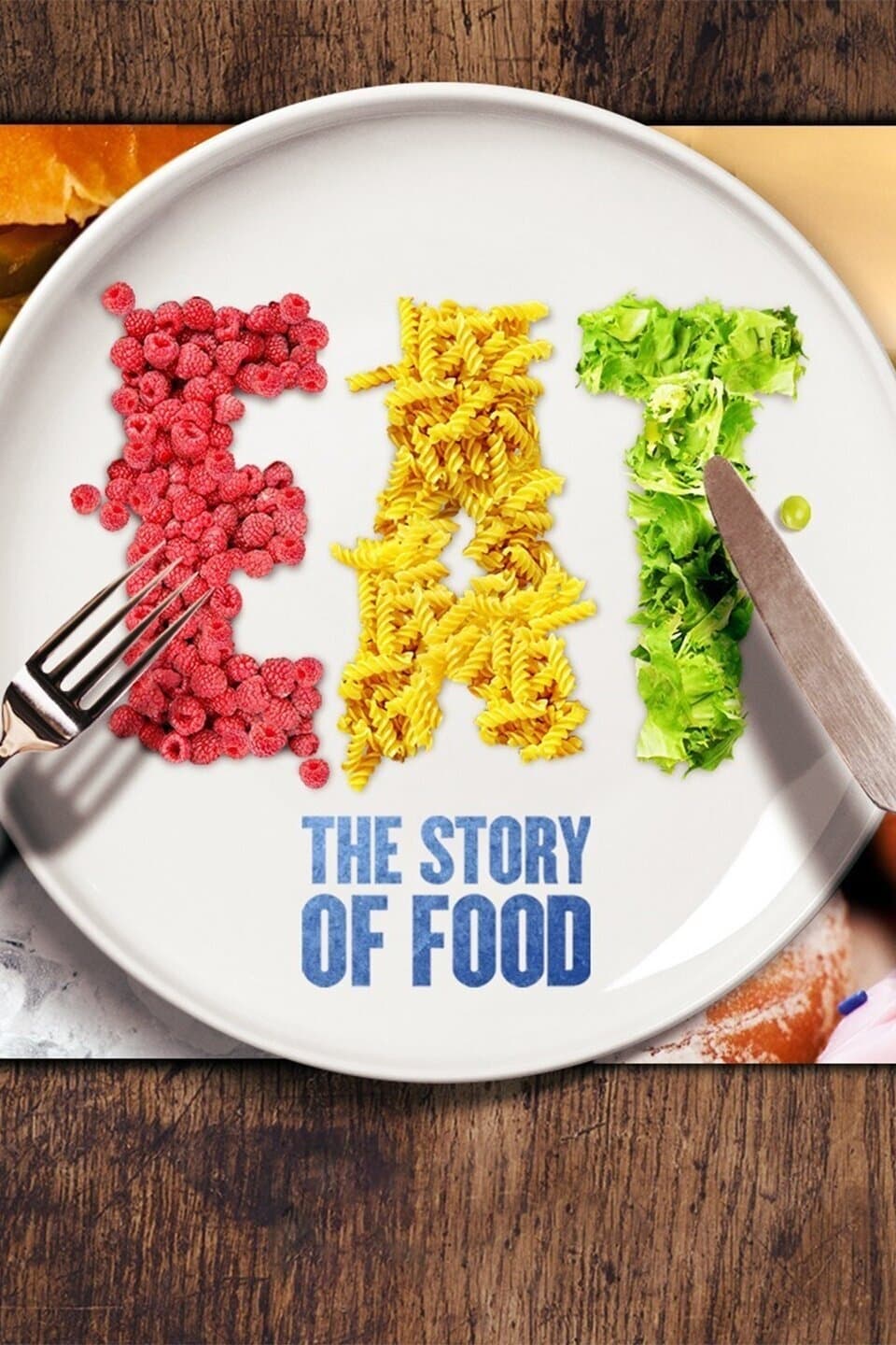 EAT: The Story of Food | EAT: The Story of Food