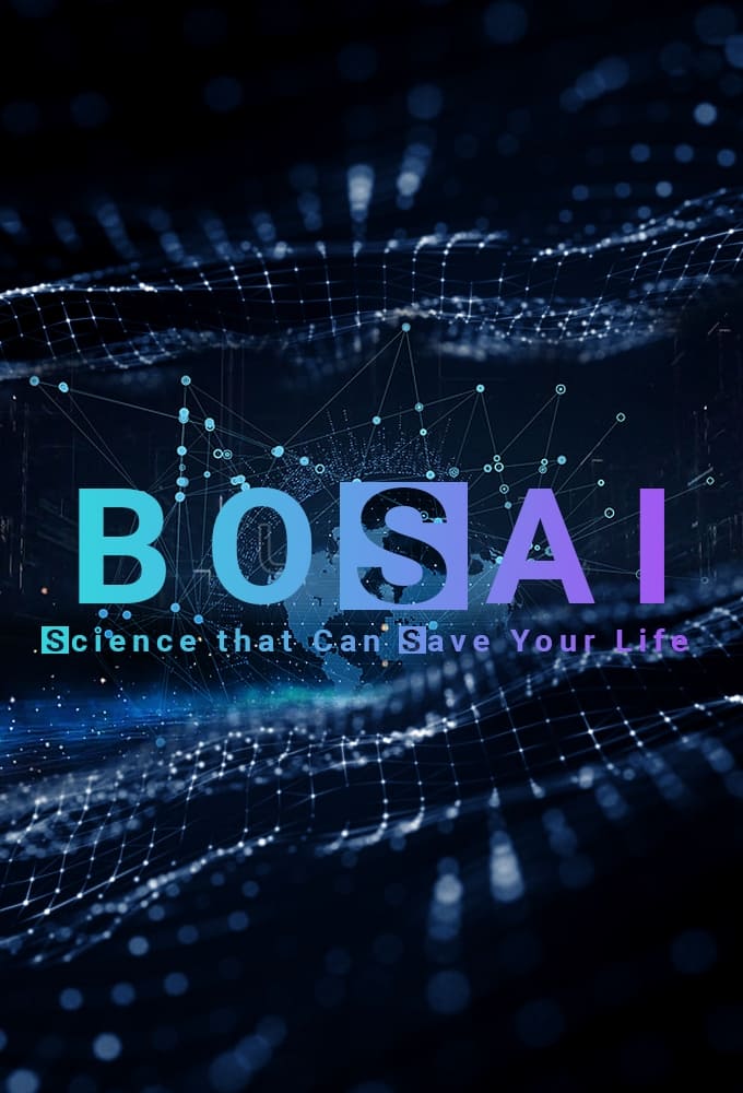 BOSAI: Science that Can Save Your Life | BOSAI: Science that Can Save Your Life