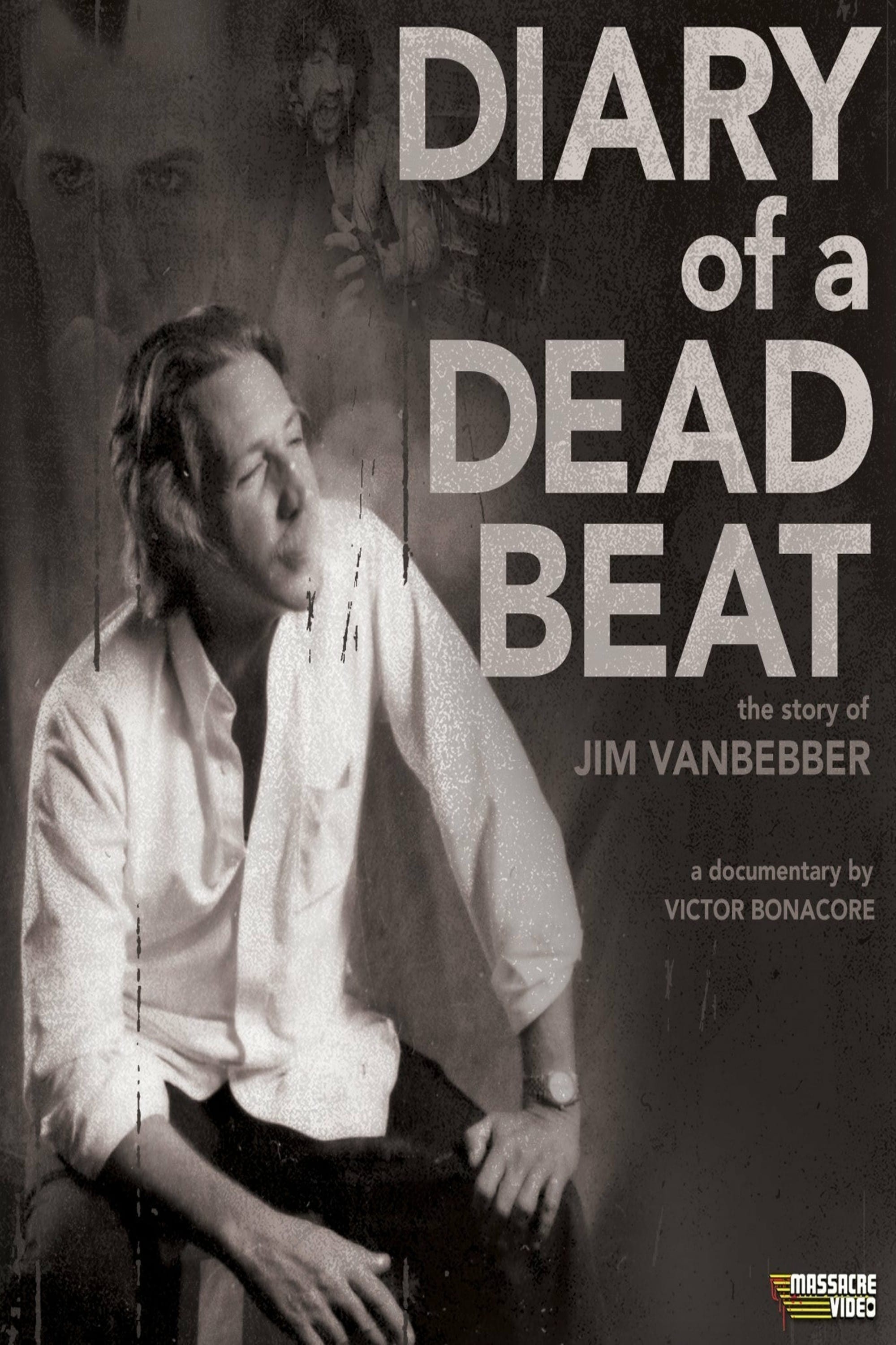 Diary of a Deadbeat: The Story of Jim VanBebber | Diary of a Deadbeat: The Story of Jim VanBebber