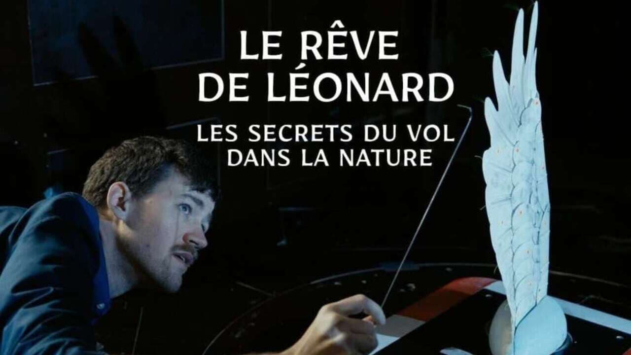 Le rêve de Léonard : Les secrets du vol dans la nature|Le rêve de Léonard : Les secrets du vol dans la nature