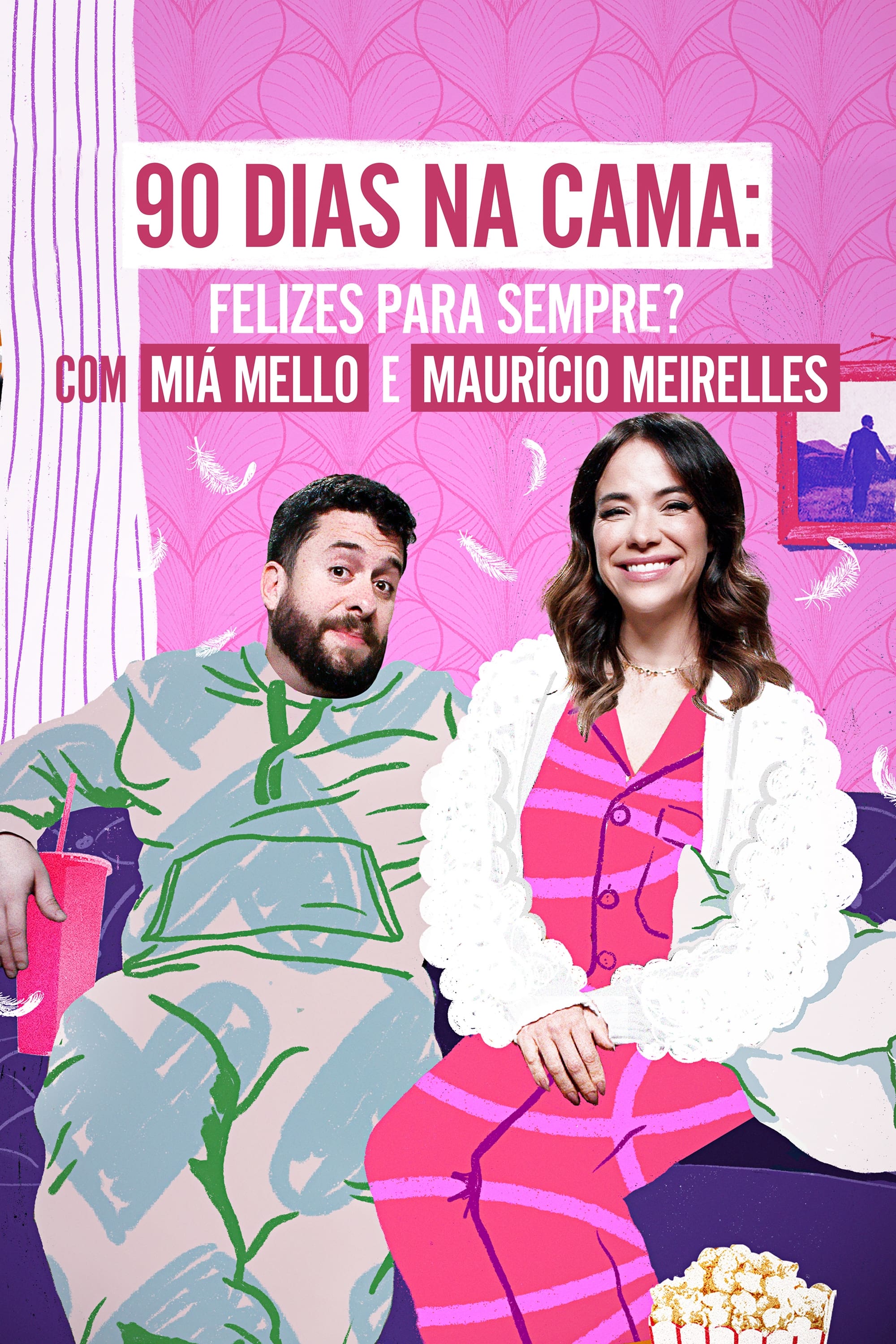 90 Dias na Cama: Felizes Para Sempre? - com Miá Mello & Maurício Meirelles | 90 Dias na Cama: Felizes Para Sempre? - com Miá Mello & Maurício Meirelles