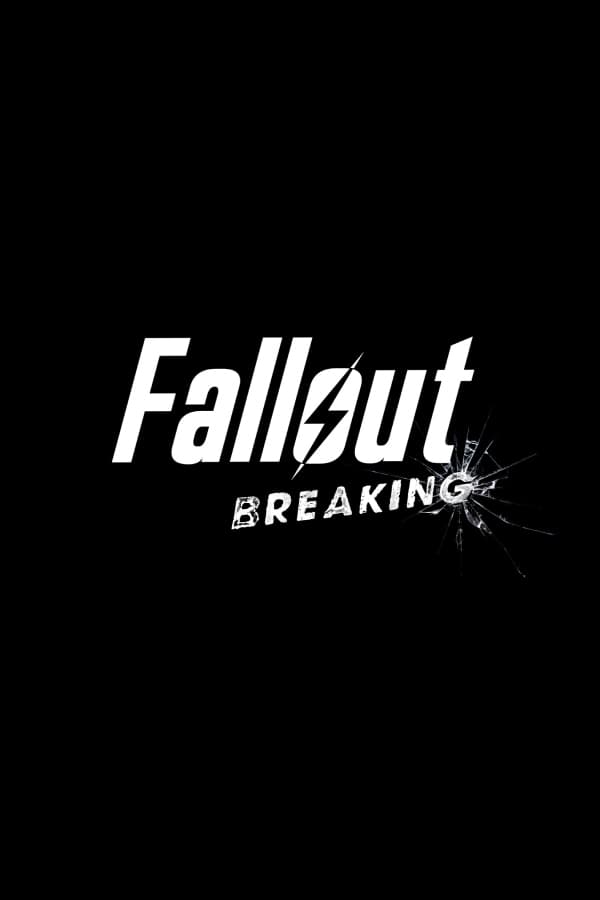 Fallout: Breaking | Fallout: Breaking