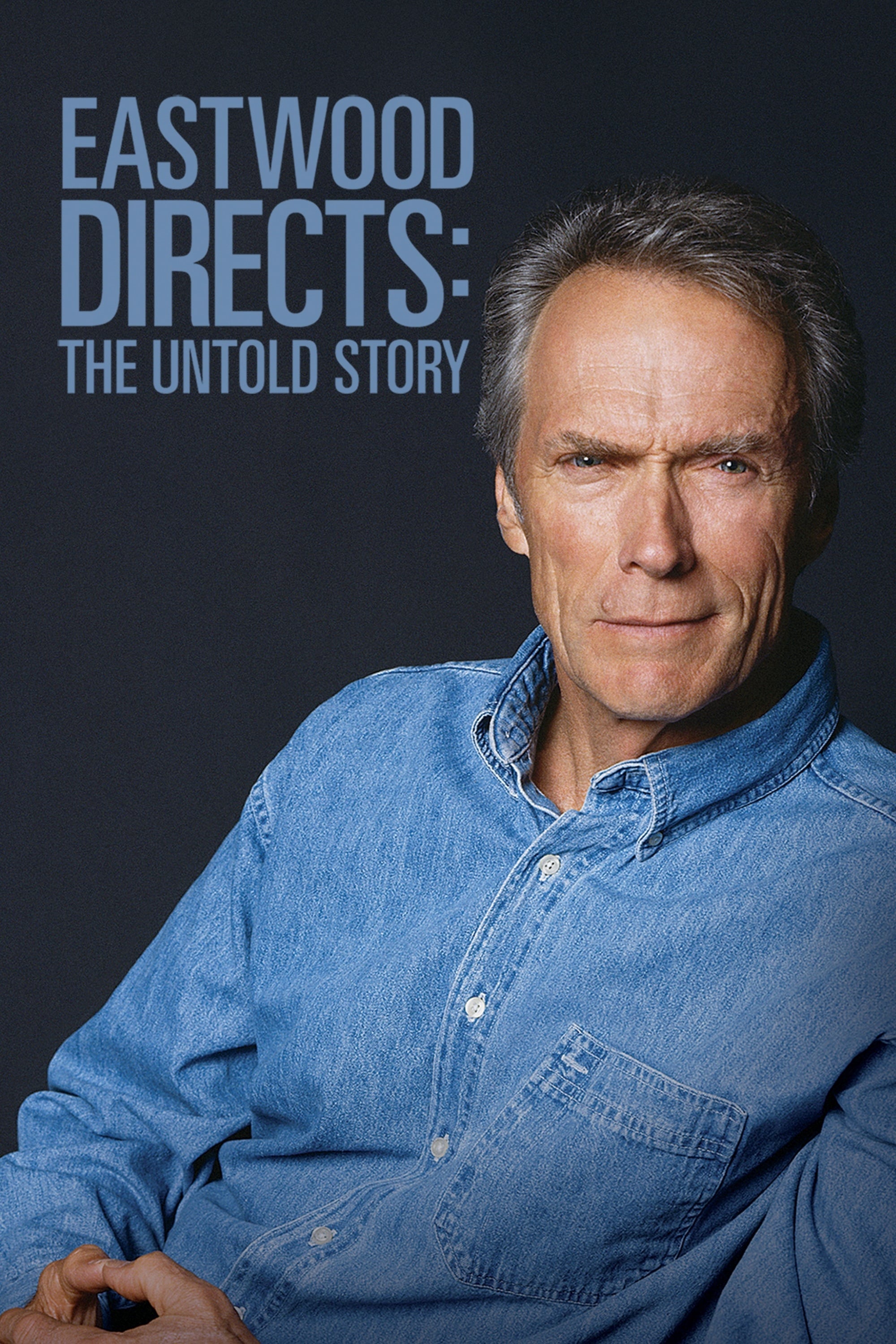 Eastwood Directs: The Untold Story | Eastwood Directs: The Untold Story