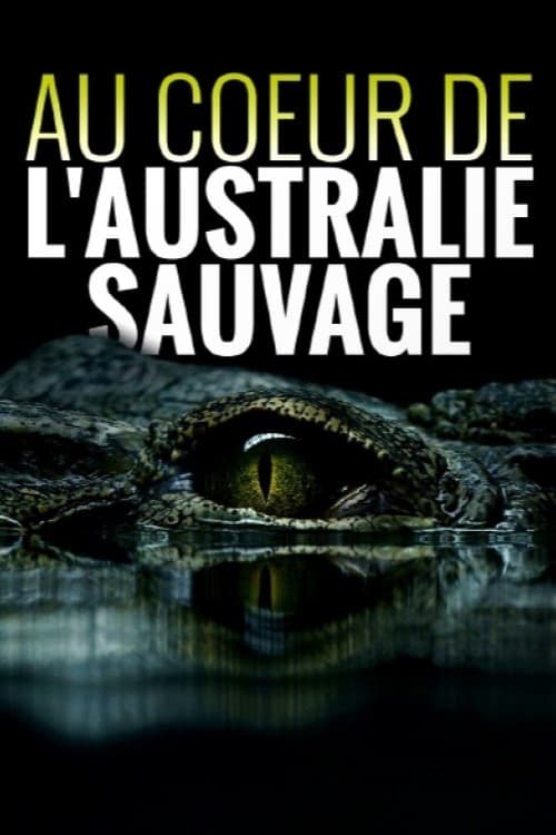 Au cœur de l'Australie sauvage | Au cœur de l'Australie sauvage