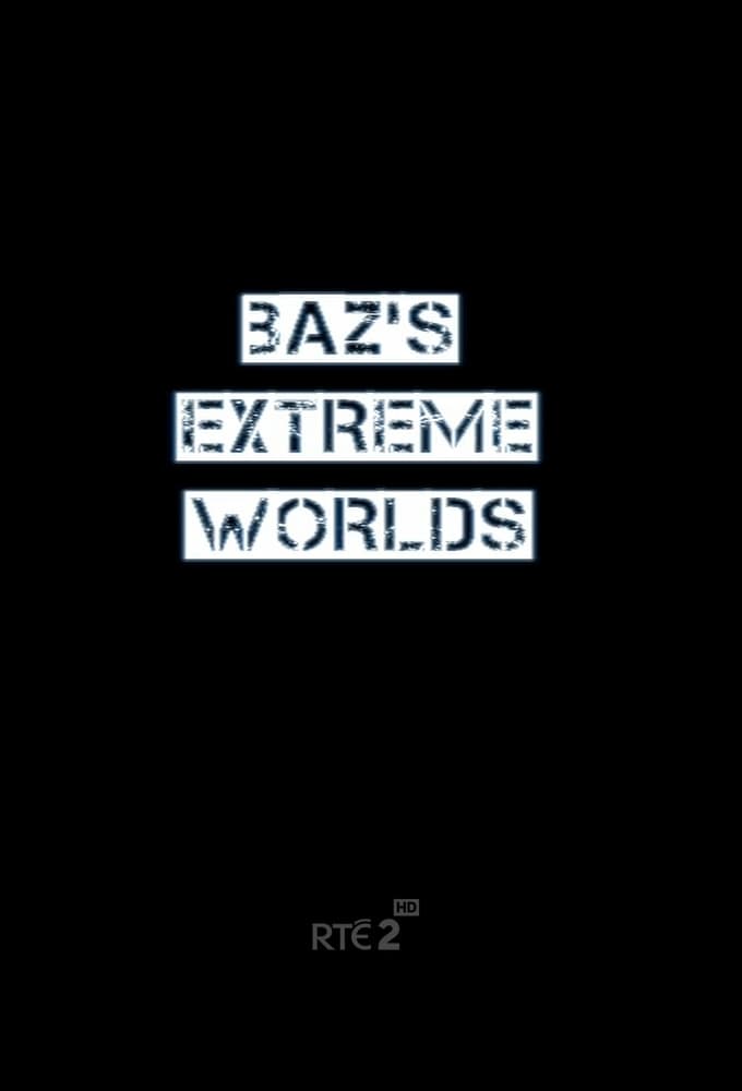 Baz's Extreme Worlds | Baz's Extreme Worlds