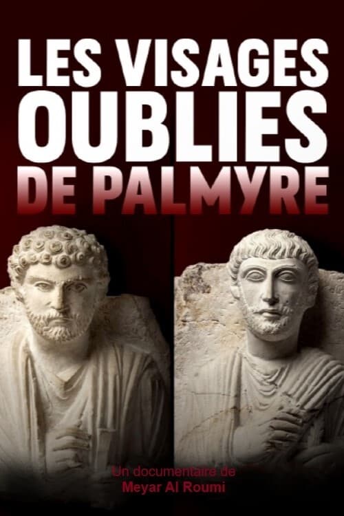 Les Visages oubliés de Palmyre | Les Visages oubliés de Palmyre