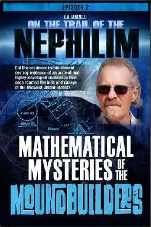 On the Trail of the Nephilim: Episode 2 - Mathematical Mysteries of the Moundbuilders | On the Trail of the Nephilim: Episode 2 - Mathematical Mysteries of the Moundbuilders