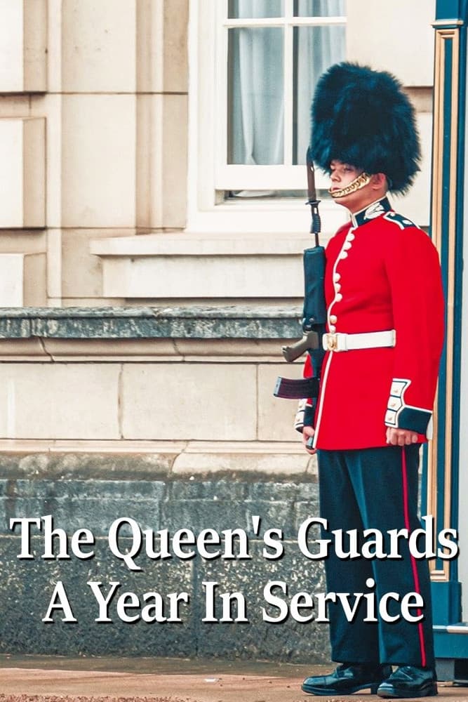 The Queen's Guards: A Year In Service | The Queen's Guards: A Year In Service