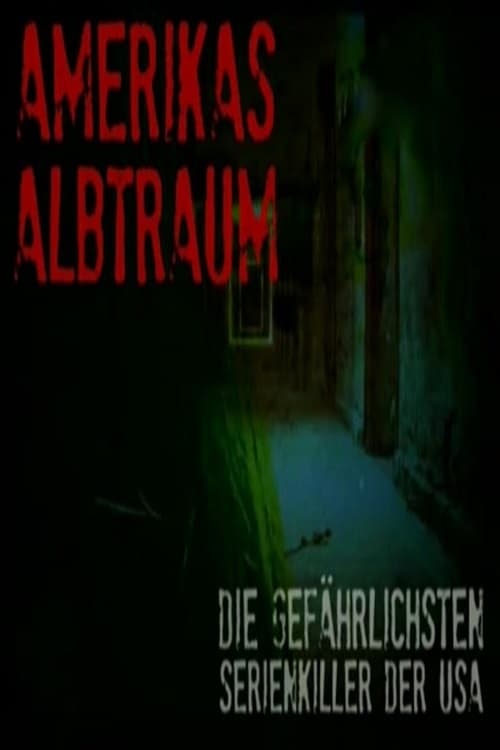 Amerikas Albtraum – Die gefährlichsten Serienkiller der USA | Amerikas Albtraum – Die gefährlichsten Serienkiller der USA