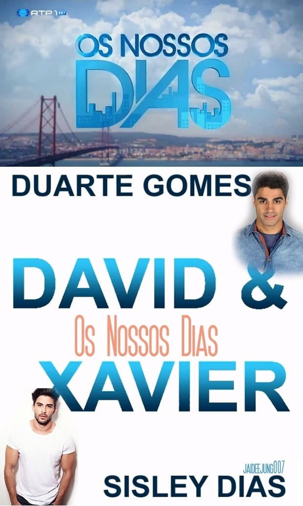 Os Nossos Dias - David & Xavier | Os Nossos Dias - David & Xavier