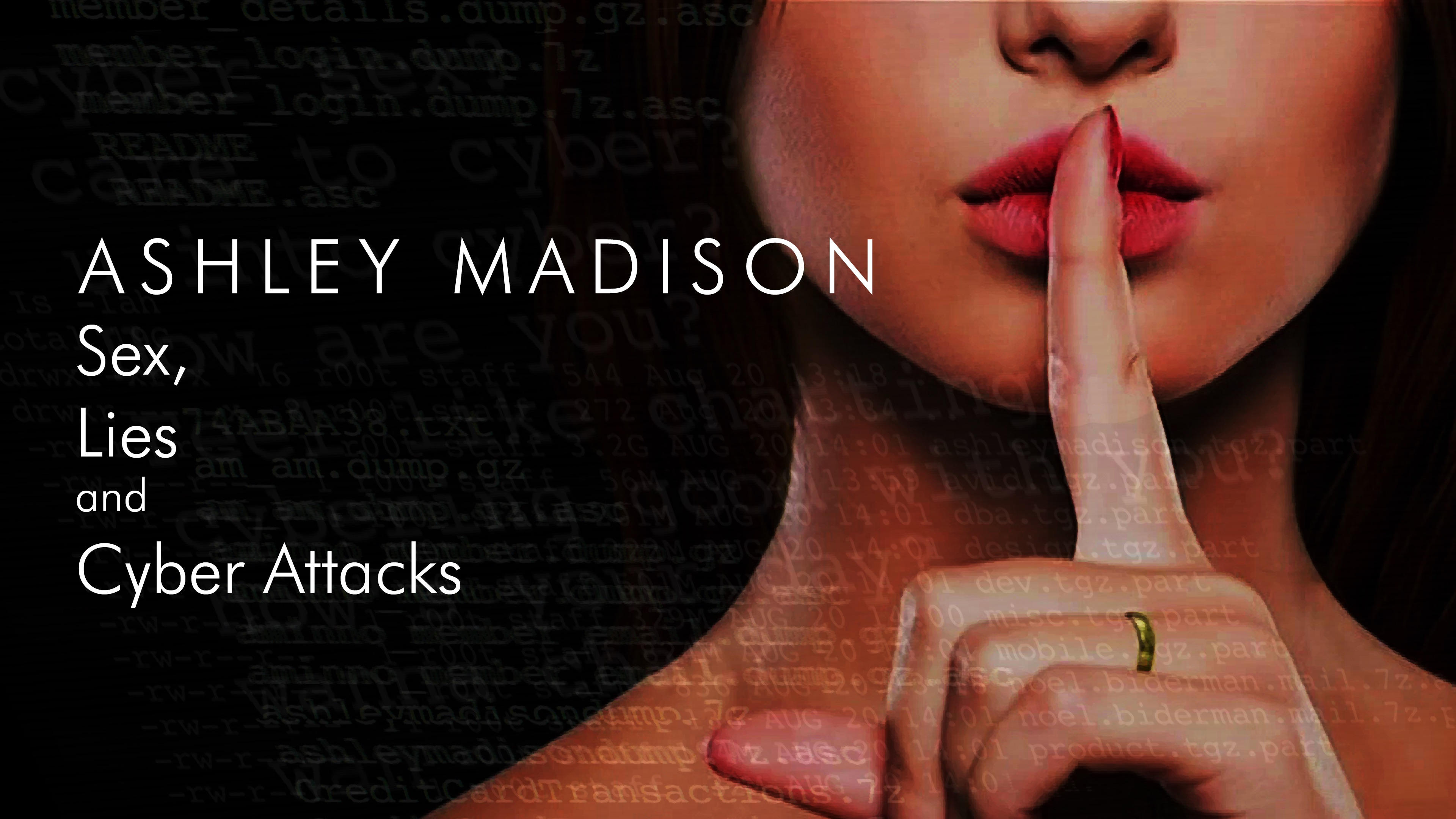 Ashley Madison: Sex, Lies and Cyber Attacks|Ashley Madison: Sex, Lies and Cyber Attacks