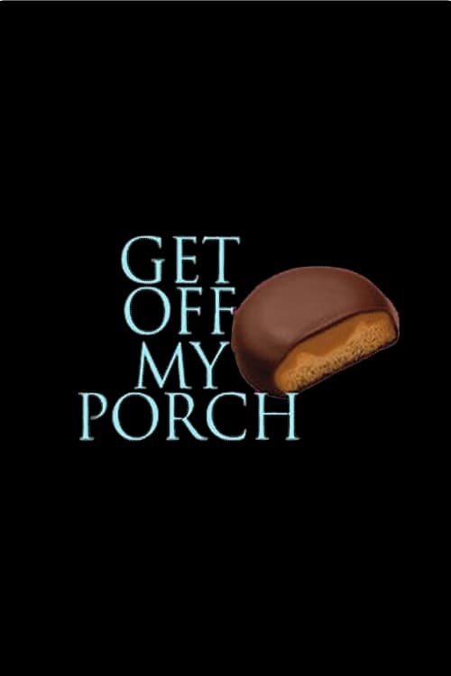 Get Off My Porch | Get Off My Porch