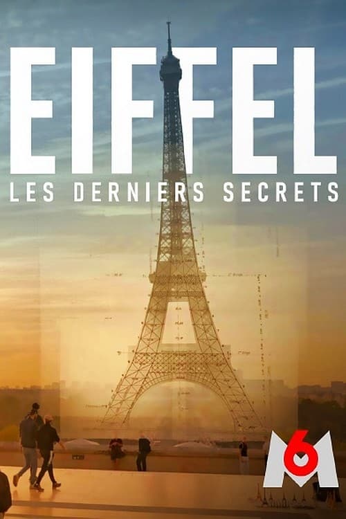 Eiffel, les derniers secrets | Eiffel, les derniers secrets