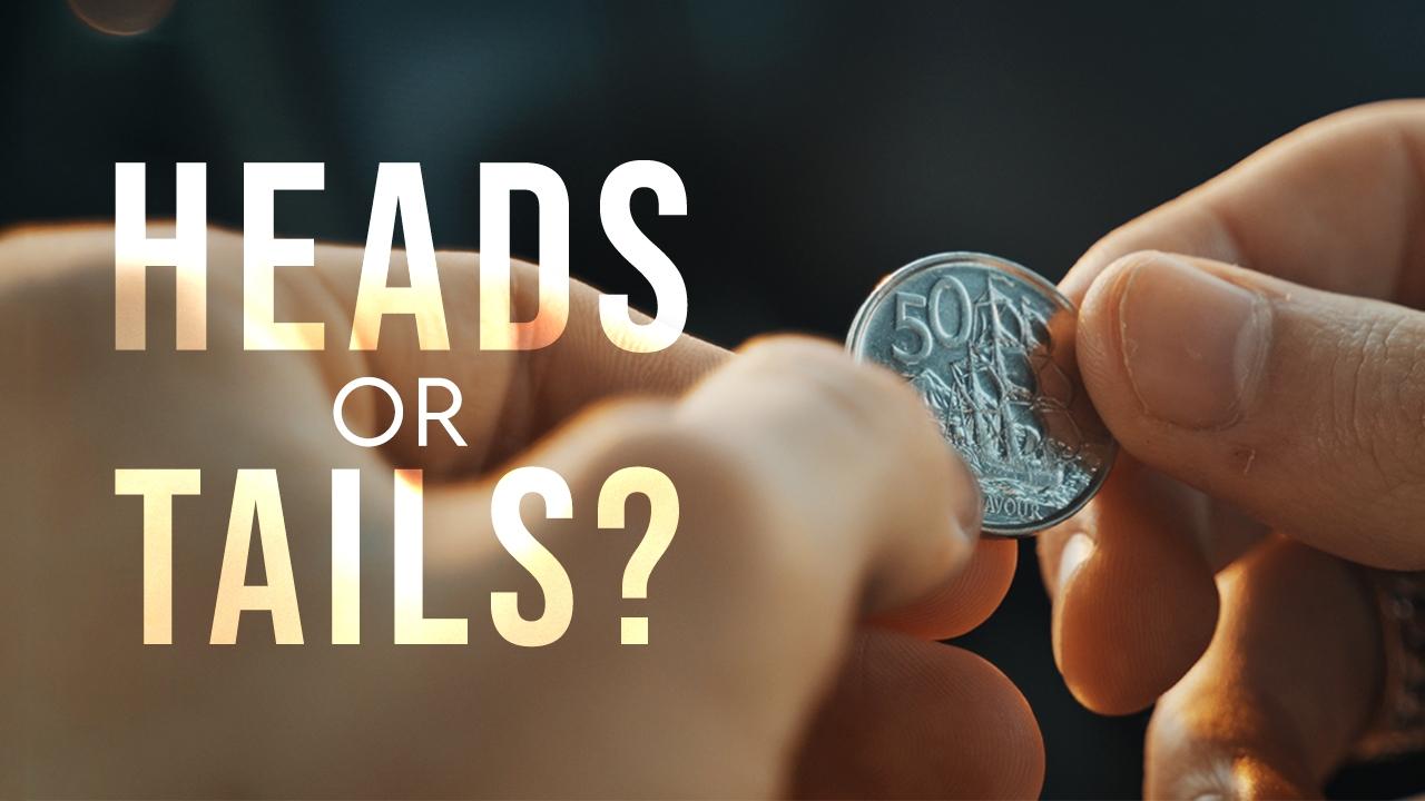 Heads Or Tails?|Heads Or Tails?