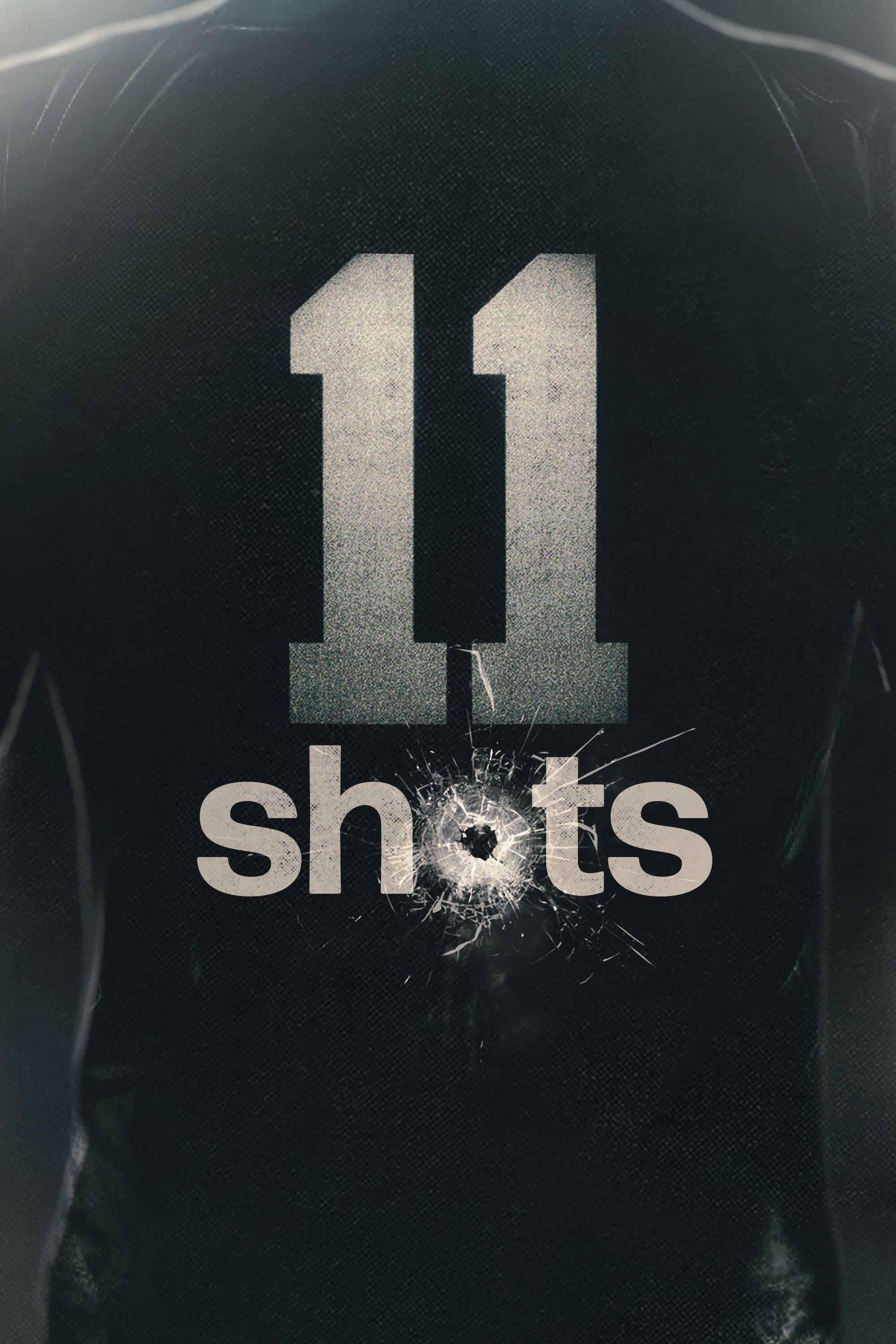 11 Shots | 11 Shots