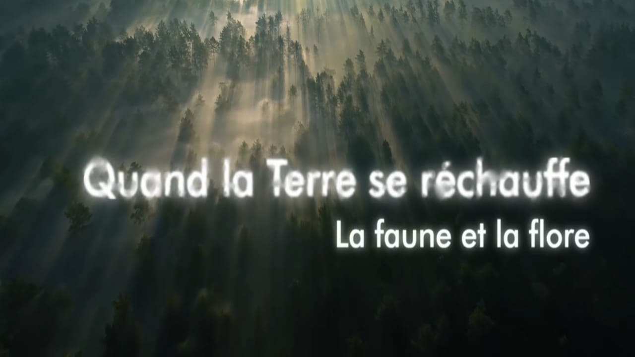 Quand la Terre se réchauffe - La faune et la flore|Quand la Terre se réchauffe - La faune et la flore