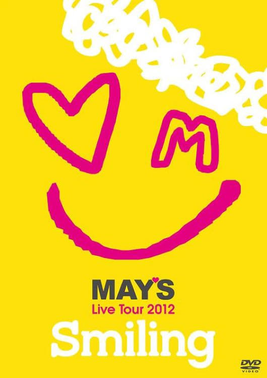 MAY'S Live Tour 2012 "Smiling" | MAY'S Live Tour 2012 "Smiling"