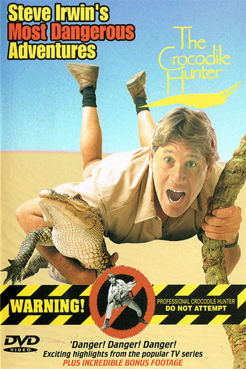 Steve Irwin's Most Dangerous Adventures | Steve Irwin's Most Dangerous Adventures