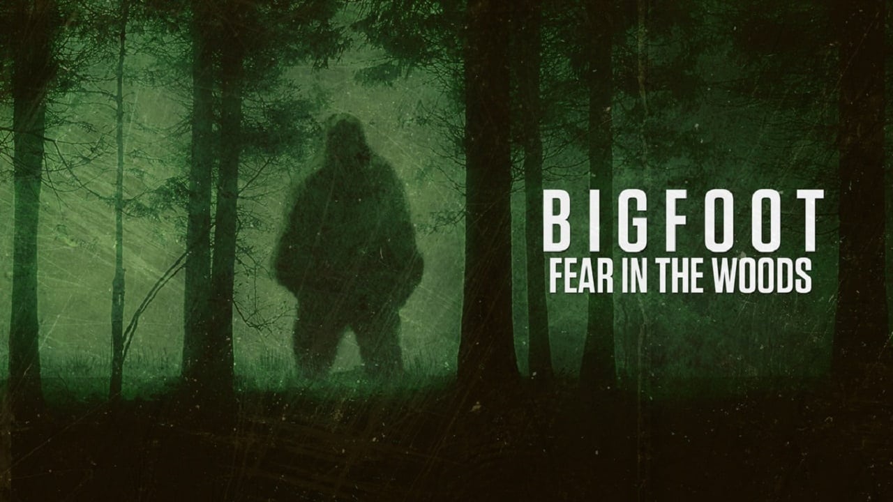 Bigfoot: Fear in the Woods|Bigfoot: Fear in the Woods