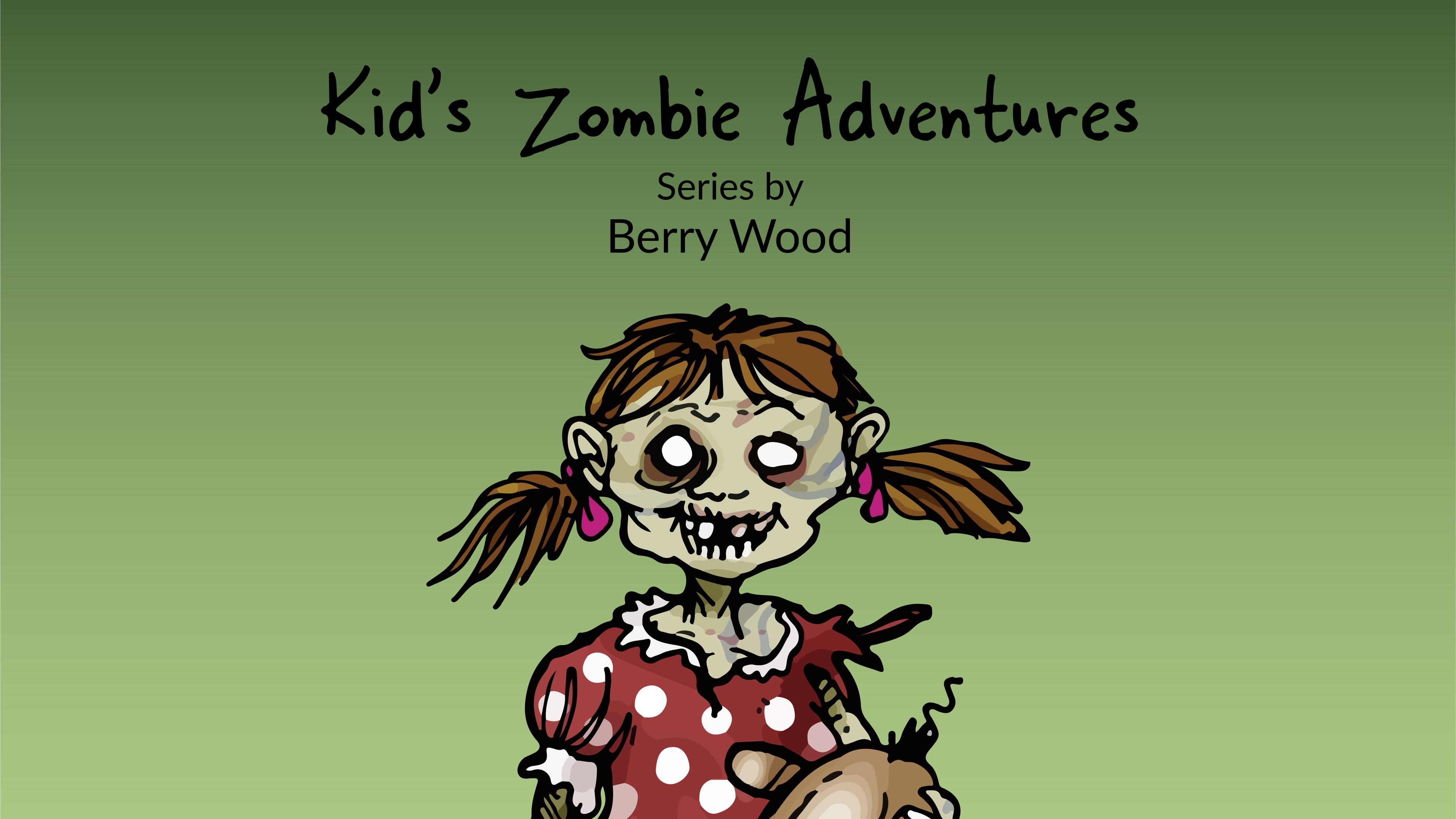 Kid's Zombie Adventures Series By Berry Wood|Kid's Zombie Adventures Series By Berry Wood