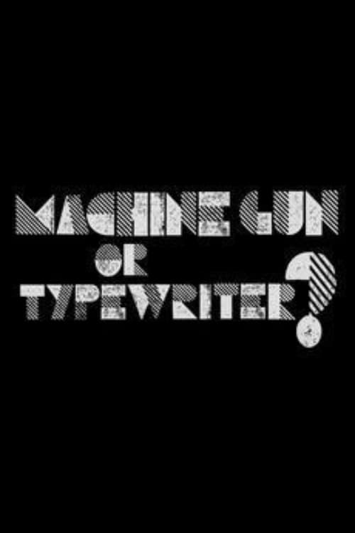 Machine Gun or Typewriter? | Machine Gun or Typewriter?