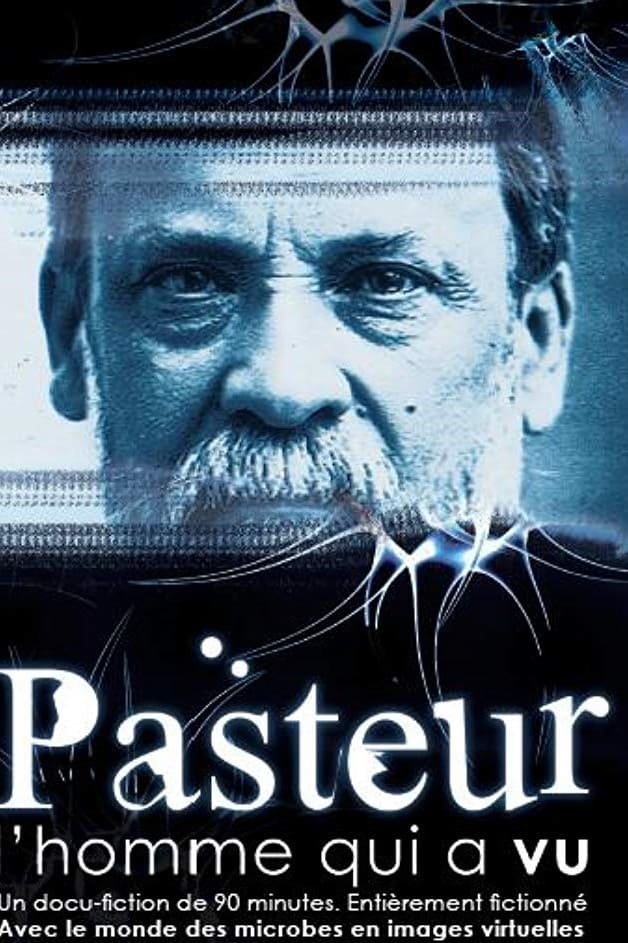 Pasteur, l'homme qui a vu | Pasteur, l'homme qui a vu