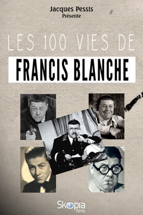 Les 100 vies de Francis Blanche | Les 100 vies de Francis Blanche