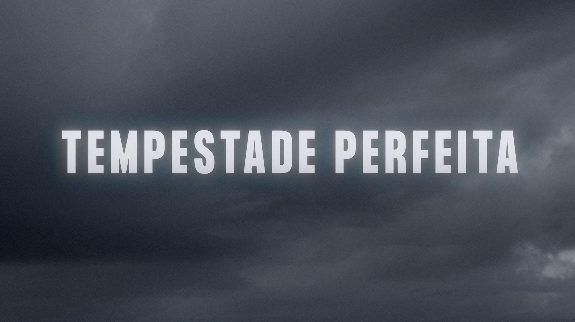 Tempestade Perfeita|Tempestade Perfeita