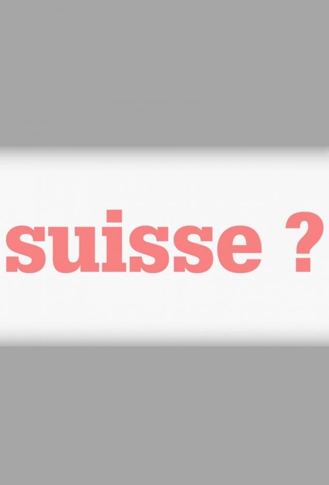 Suisse ? | Suisse ?