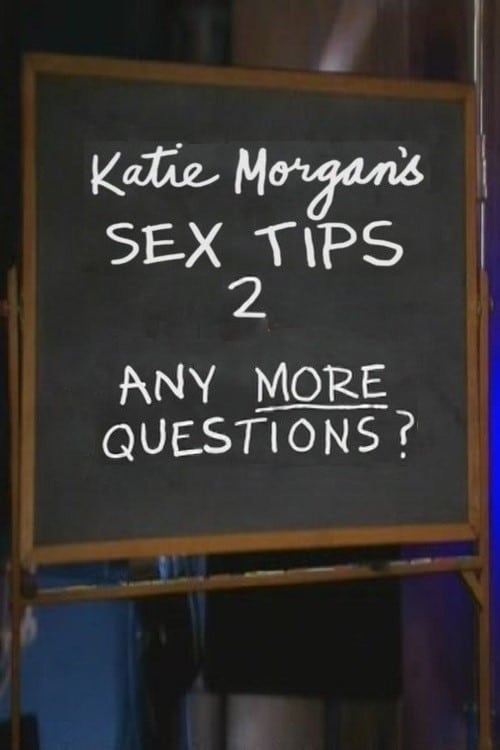 Katie Morgan's Sex Tips 2: Any More Questions? | Katie Morgan's Sex Tips 2: Any More Questions?