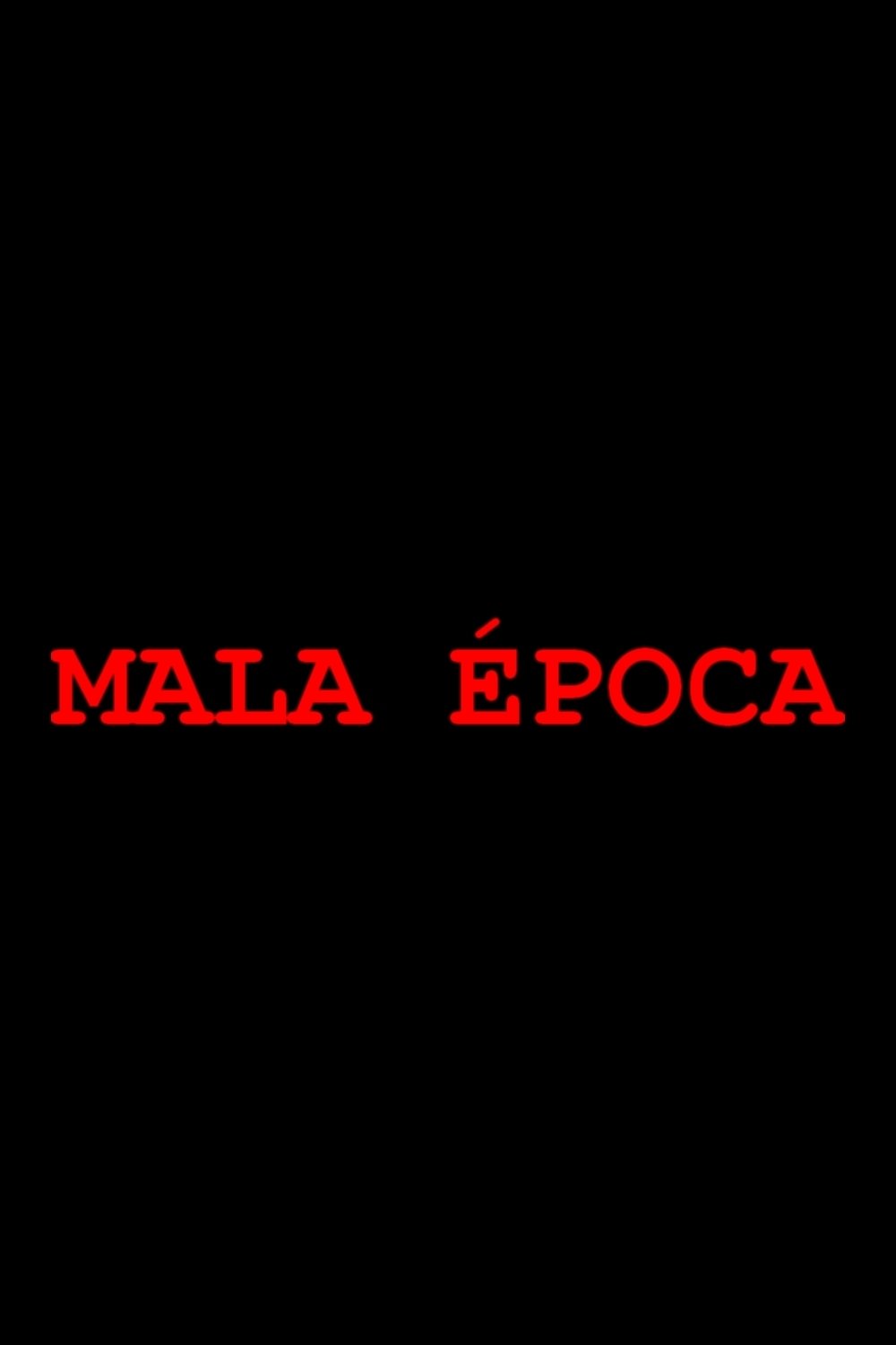 Mala época | Mala época