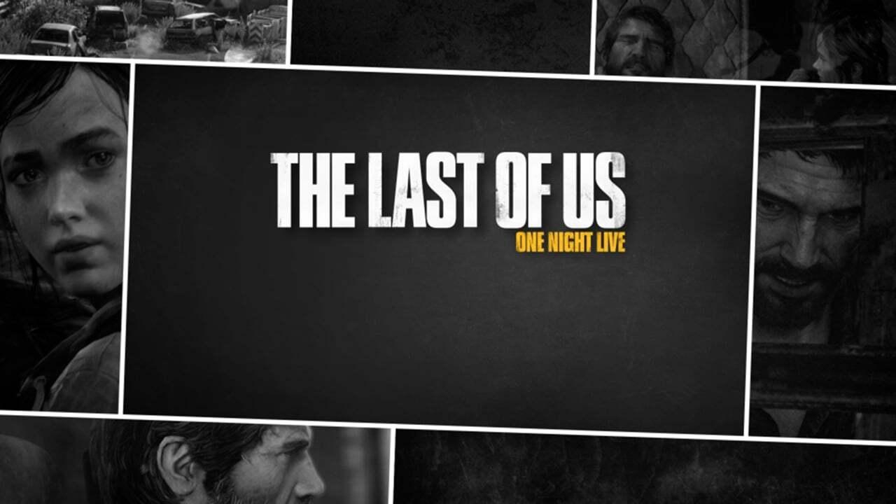 The Last of Us: One Night Live|The Last of Us: One Night Live