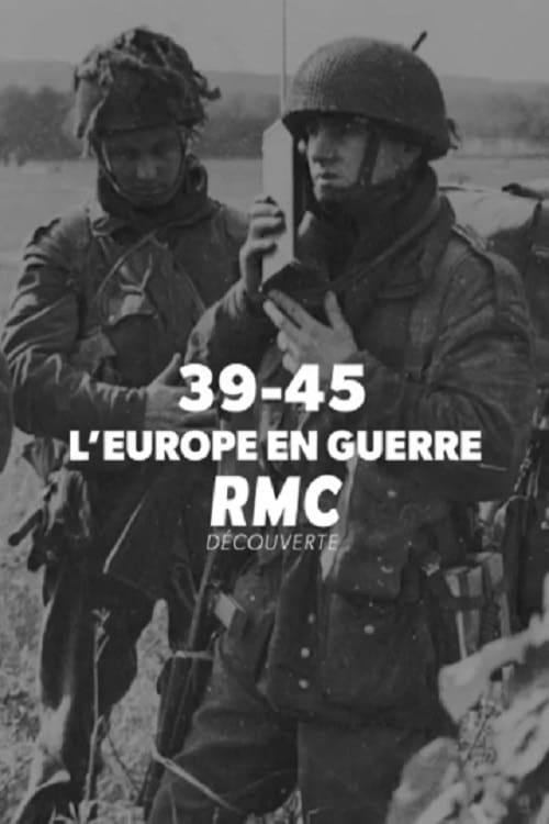 39-45 : L'Europe en Guerre | 39-45 : L'Europe en Guerre