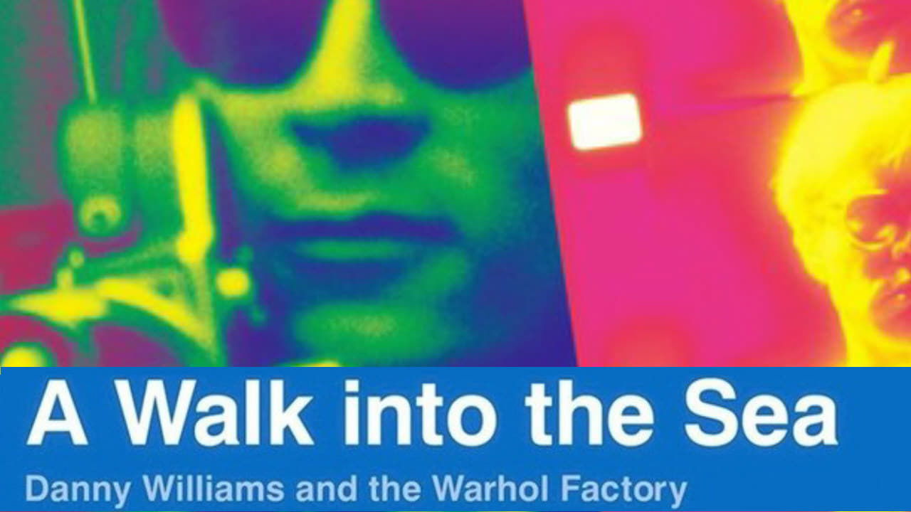 A Walk Into the Sea: Danny Williams and the Warhol Factory|A Walk Into the Sea: Danny Williams and the Warhol Factory