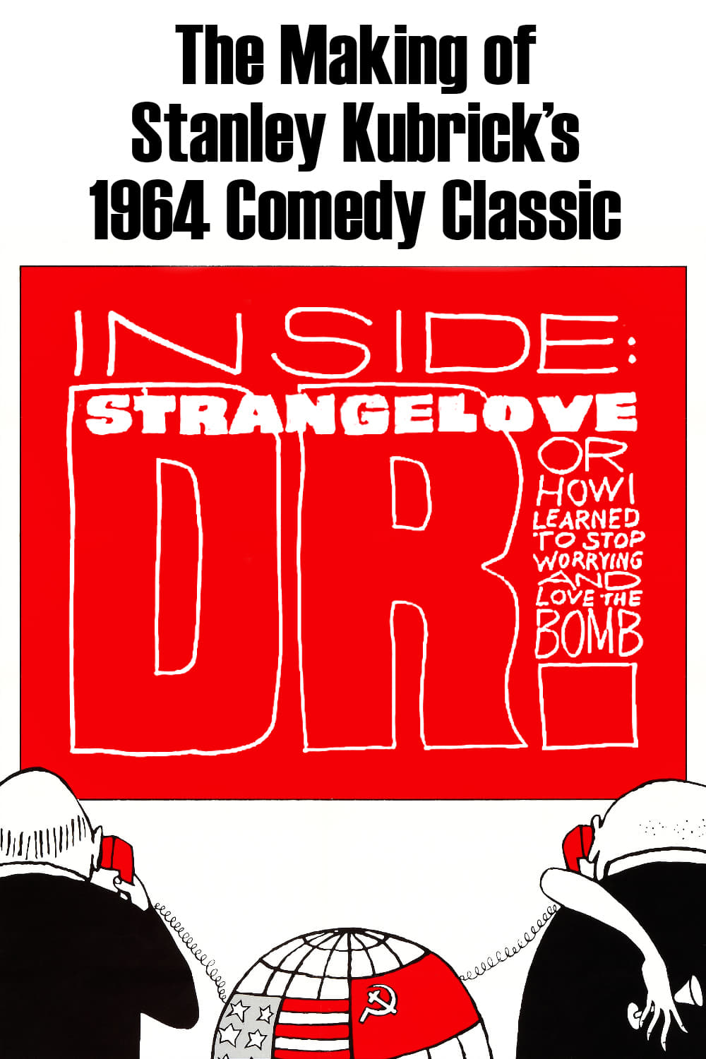 Inside: 'Dr. Strangelove or How I Learned to Stop Worrying and Love the Bomb' | Inside: 'Dr. Strangelove or How I Learned to Stop Worrying and Love the Bomb'