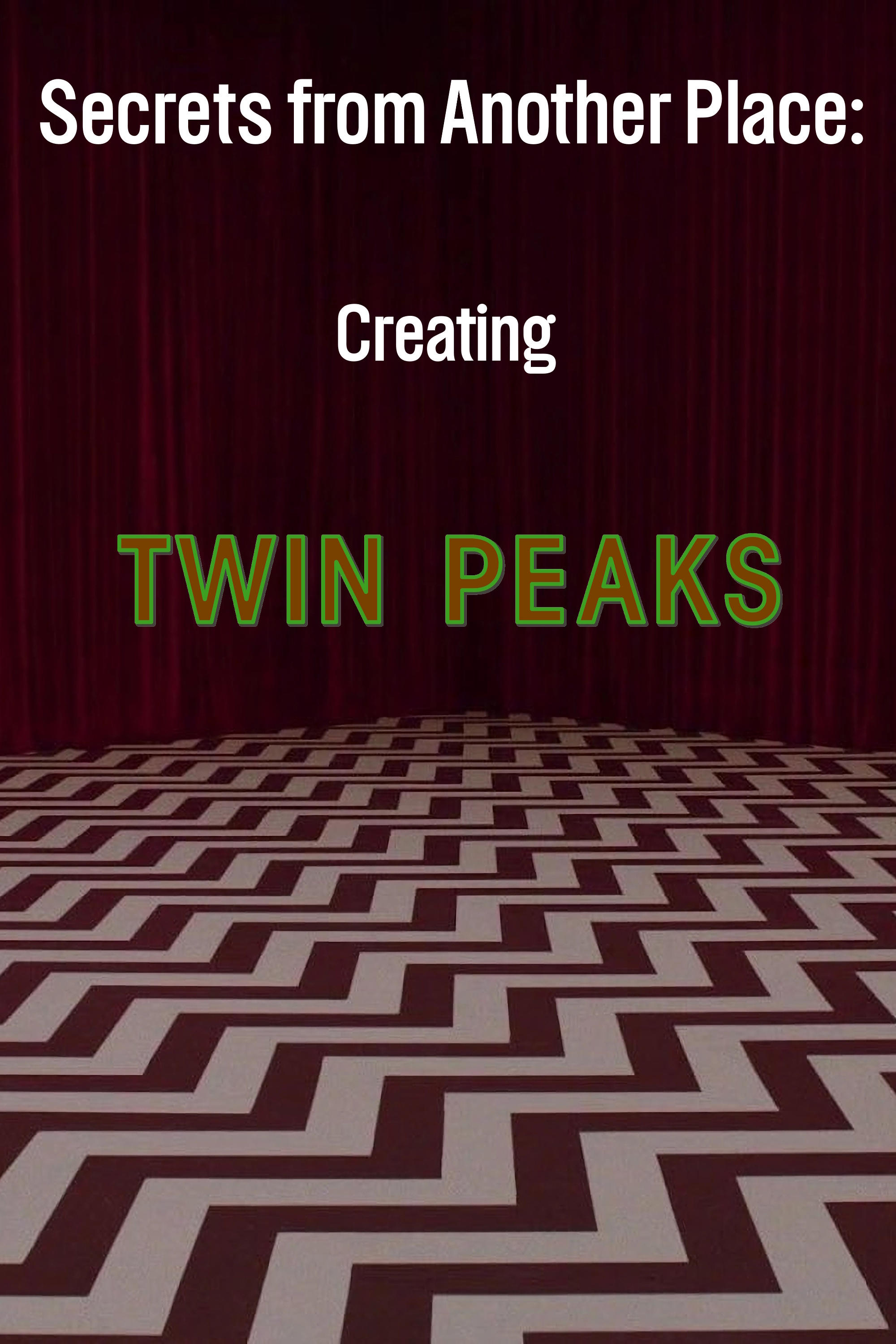 Secrets from Another Place: Creating Twin Peaks | Secrets from Another Place: Creating Twin Peaks