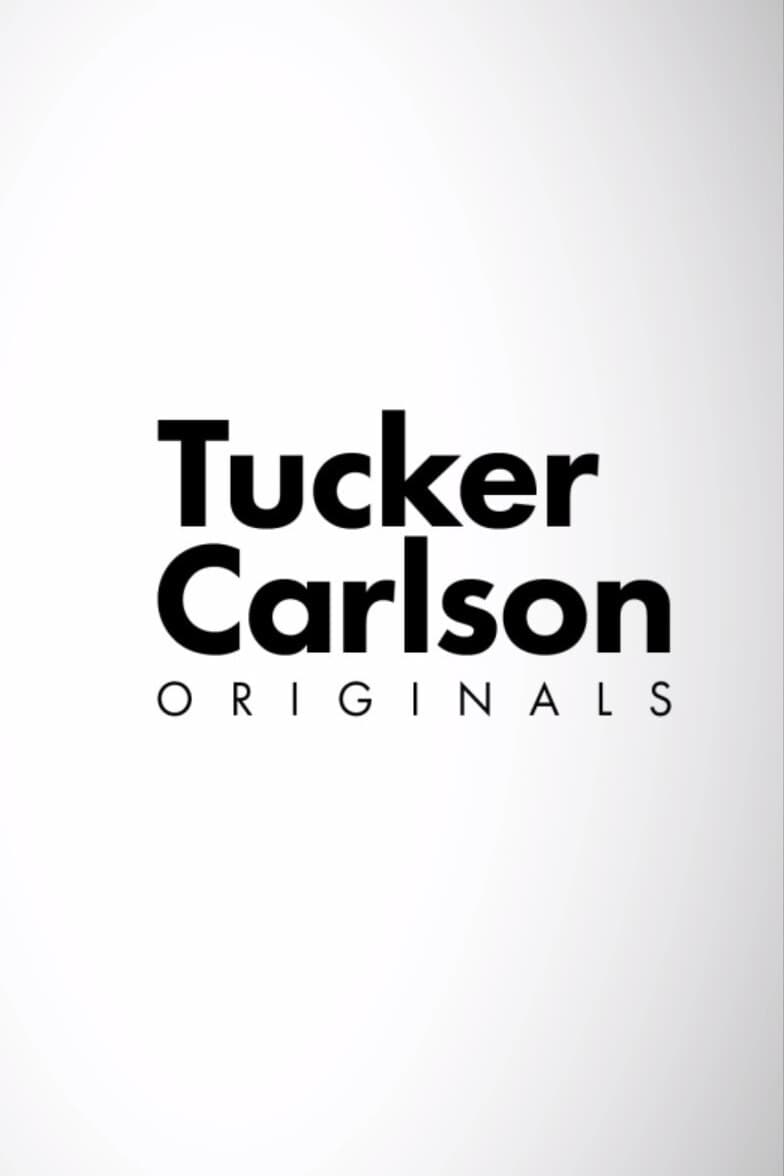 Tucker Carlson Originals | Tucker Carlson Originals