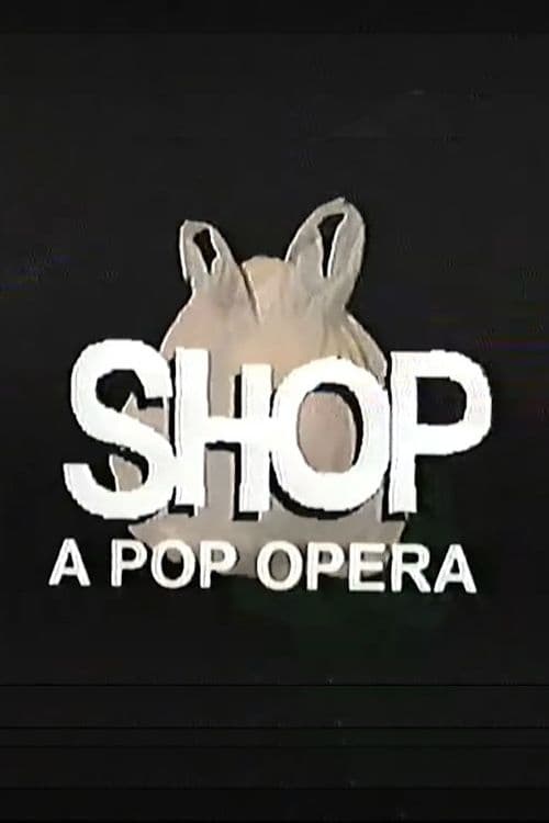 SHOP: A Pop Opera | SHOP: A Pop Opera