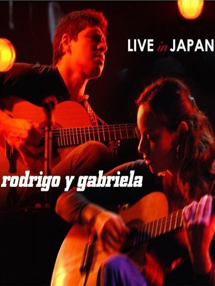 Rodrigo y Gabriela: Live in Japan | Rodrigo y Gabriela: Live in Japan