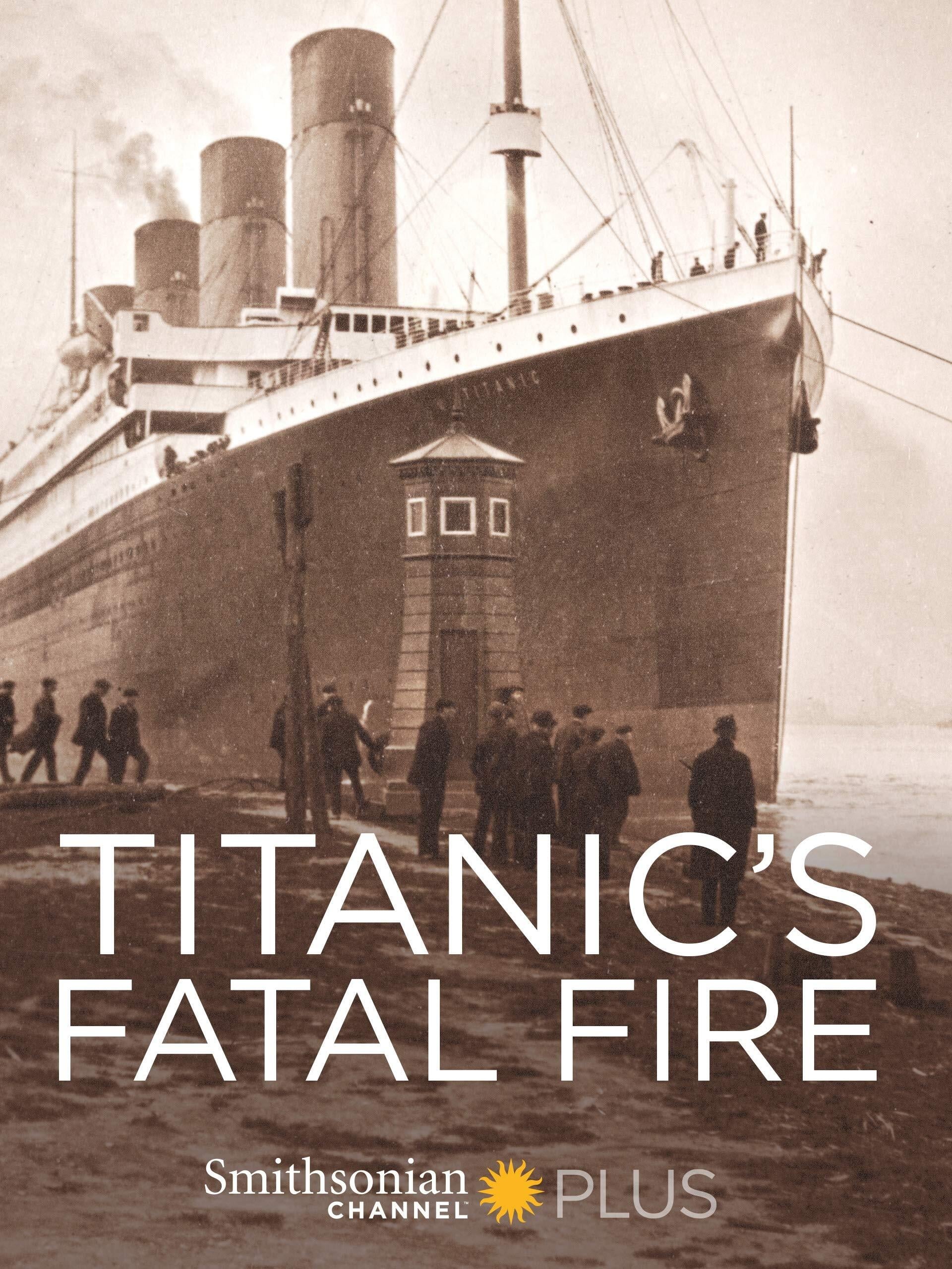 Titanic's Fatal Fire | Titanic's Fatal Fire